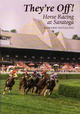 They're Off!: Horse Racing at Saratoga - Hotaling Edward