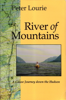 River of Mountains: A Canoe Journey Down the Hudson (Revised) - Peter Laurie