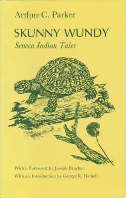 Skunny Wundy: Seneca Indian Tales - Arthur Parker