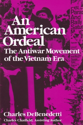 American Ordeal: The Antiwar Movement of the Vietnam Era - Charles Debenedetti