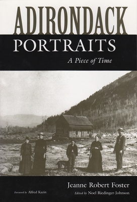 Adirondack Portraits: A Piece of Time - Jeanne Robert Foster