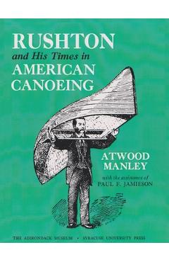 Coperta cărții 'Rushton and His Times in American Canoeing - Atwood Manley'