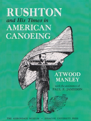 Rushton and His Times in American Canoeing - Atwood Manley