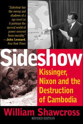 Sideshow: Kissinger, Nixon, and the Destruction of Cambodia - William Shawcross