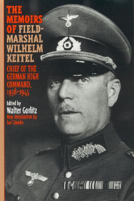 The Memoirs of Field-Marshal Wilhelm Keitel - Walter Gorlitz