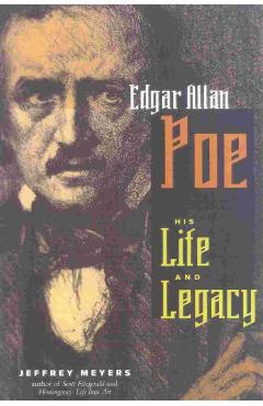 Edgar Allen Poe: His Life and Legacy - Jeffrey Meyers