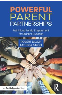 Poza produsului Powerful Parent Partnerships: Rethinking Family Engagement for Student Success - Robert Dillon