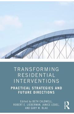 Coperta cărții 'Transforming Residential Interventions: Practical Strategies and Future Directions - Beth Caldwell'