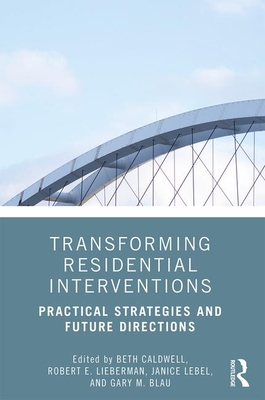 Transforming Residential Interventions: Practical Strategies and Future Directions - Beth Caldwell