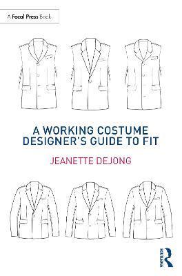 A Working Costume Designer's Guide to Fit - Jeanette Dejong
