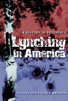 Lynching in America: A History in Documents - Christopher Waldrep