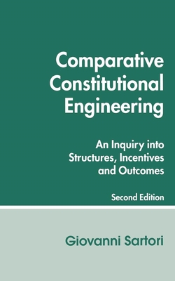 Comparative Constitutional Engineering (Second Edition): Second Edition - Giovanni Sartori