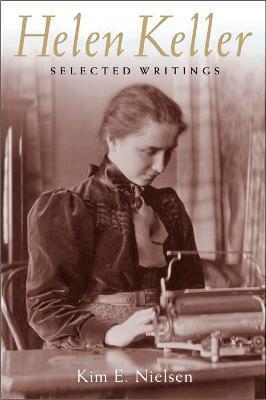 Helen Keller: Selected Writings - Kim E. Nielsen