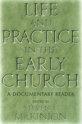 Life and Practice in the Early Church: A Documentary Reader - Steve Mckinion