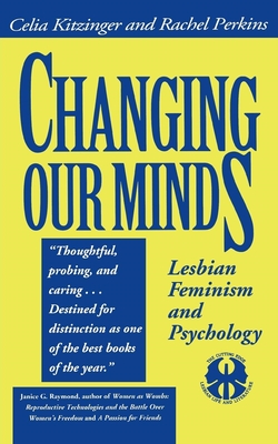 Changing Our Minds: Lesbian Feminism and Psychology - Celia Kitzinger