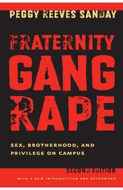 Coperta cărții 'Fraternity Gang Rape: Sex, Brotherhood, and Privilege on Campus - Peggy Reeves Sanday'