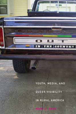Out in the Country: Youth, Media, and Queer Visibility in Rural America - Mary L. Gray