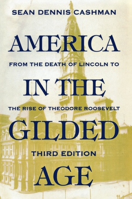 America in the Gilded Age: Third Edition - Sean Dennis Cashman