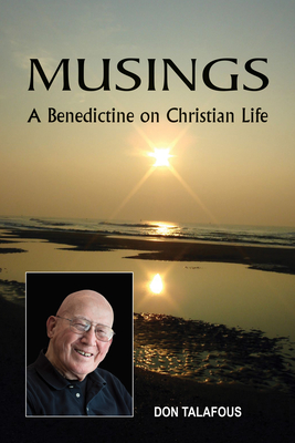 Musings: A Benedictine on Christian Life - Don Talafous