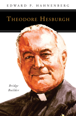 Coperta cărții 'Theodore Hesburgh, CSC - Edward P. Hahnenberg'