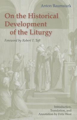 On the Historical Development of the Liturgy - Anton Baumstark