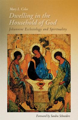 Dwelling in the Household of God: Johannine Ecclesiology and Spirituality - Mary L. Coloe