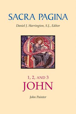 Sacra Pagina: 1, 2, and 3 John - John Painter