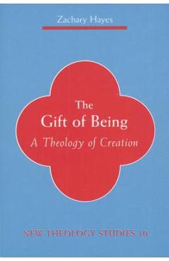 Poza produsului Gift of Being: A Theology of Creation - Zachary Hayes