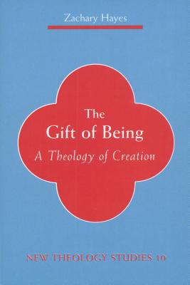 Gift of Being: A Theology of Creation - Zachary Hayes