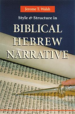 Style and Structure in Biblical Hebrew Narrative - Jerome T. Walsh