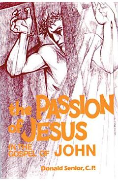 Coperta cărții 'The Passion of Jesus in the Gospel of John - Donald P. Senior'
