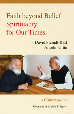 Faith Beyond Belief: Spirituality for Our Times - David Steindl-rast