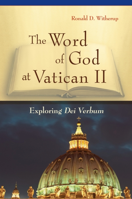 Word of God at Vatican II: Exploring Dei Verbum - Ronald D. Witherup