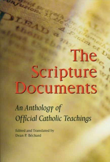 The Scripture Documents: An Anthology of Official Catholic Teachings - Dean P. Bechard