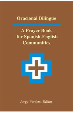 Poza produsului Oracional Bilingüe: A Prayer Book for Spanish-English Communities - Jorge Perales