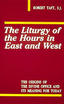 Liturgy of the Hours in East and West - Robert Taft