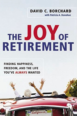 The Joy of Retirement: Finding Happiness, Freedom, and the Life You've Always Wanted - David C. Borchard