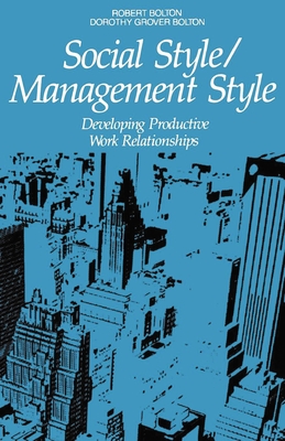 Social Style/Management Style: Developing Productive Work Relationships - Robert Bolton
