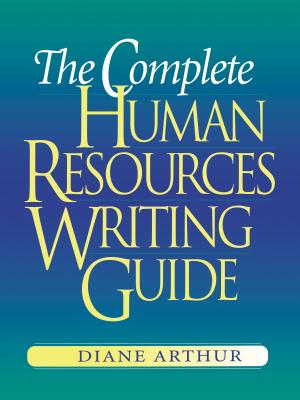 The Complete Human Resources Writing Guide - Diane Arthur