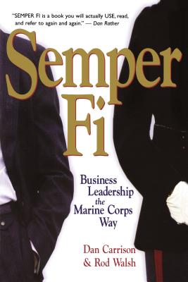 Semper Fi: Business Leadership the Marine Corps Way - Dan Carrison