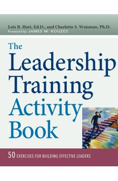 The Leadership Training Activity Book: 50 Exercises for Building Effective Leaders - Lois Hart