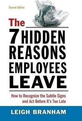 The 7 Hidden Reasons Employees Leave: How to Recognize the Subtle Signs and ACT Before It's Too Late - Leigh Branham