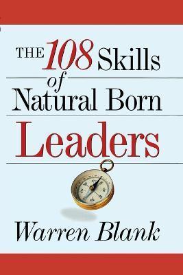 The 108 Skills of Natural Born Leaders - Warren Blank