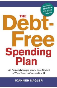 Coperta cărții 'The Debt-Free Spending Plan: An Amazingly Simple Way to Take Control of Your Finances Once and for All - Joanneh Nagler'