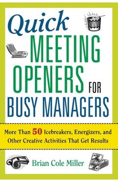 Coperta cărții 'Quick Meeting Openers for Busy Managers: More Than 50 Icebreakers, Energizers, and Other Creative Activities That Get'