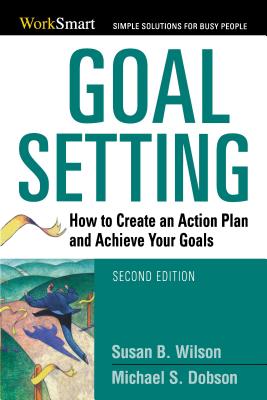 Goal Setting: How to Create an Action Plan and Achieve Your Goals - Michael Dobson