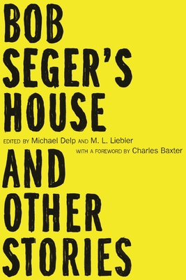 Bob Seger's House and Other Stories - Michael Delp