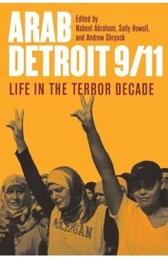 Coperta cărții 'Arab Detroit 9/11: Life in the Terror Decade - Nabeel Abraham'