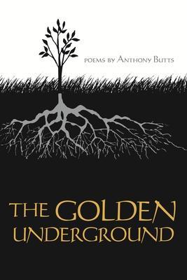 The Golden Underground - Anthony Butts