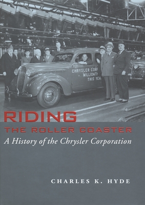 Riding the Roller Coaster: A History of the Chrysler Corporation - Charles K. Hyde